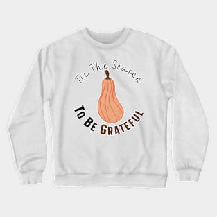 Tis The Season To Be Grateful Crewneck Sweatshirt